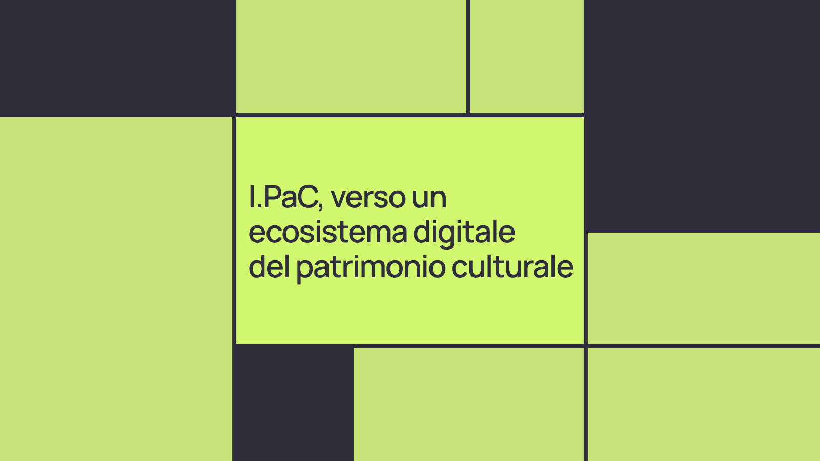 I.PaC: verso un ecosistema digitale del patrimonio culturale  